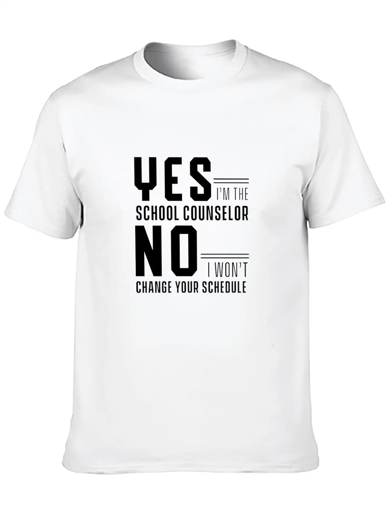 Yes I'm School Counselor No I Wont Change Schedule Classic Fit Graphic Tee For Daily Comfort – Unisex Cotton Shirt
