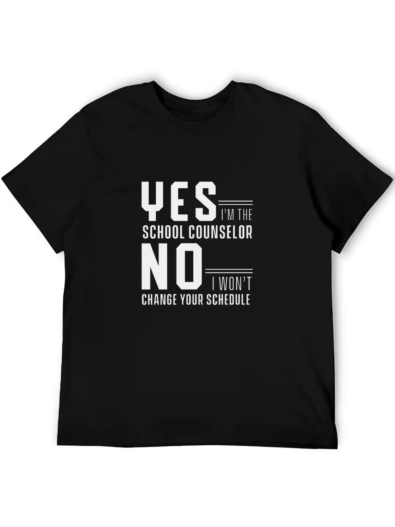 Yes I'm School Counselor No I Wont Change Schedule Classic Fit Graphic Tee For Daily Comfort – Unisex Cotton Shirt