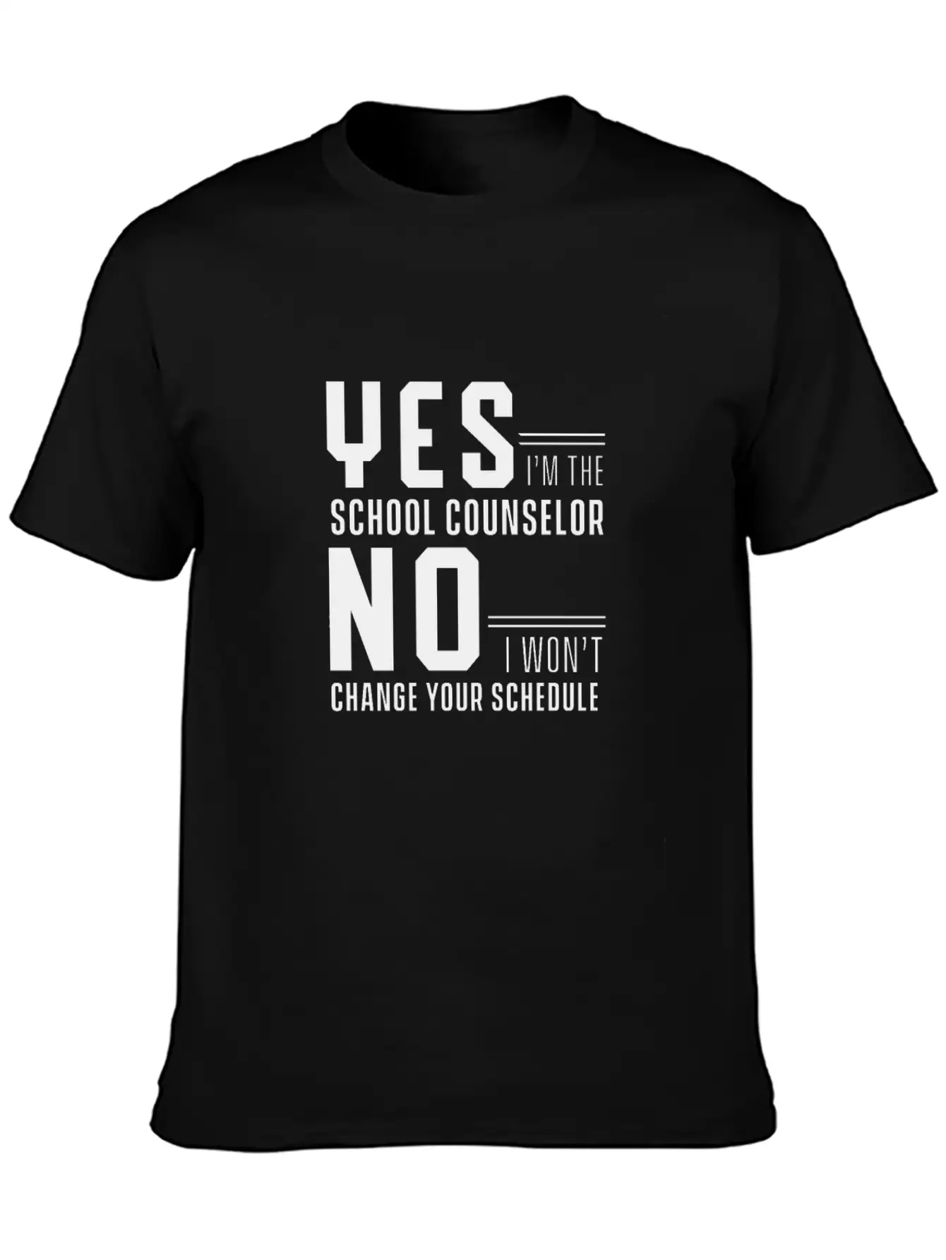 Yes I'm School Counselor No I Wont Change Schedule Classic Fit Graphic Tee For Daily Comfort – Unisex Cotton Shirt