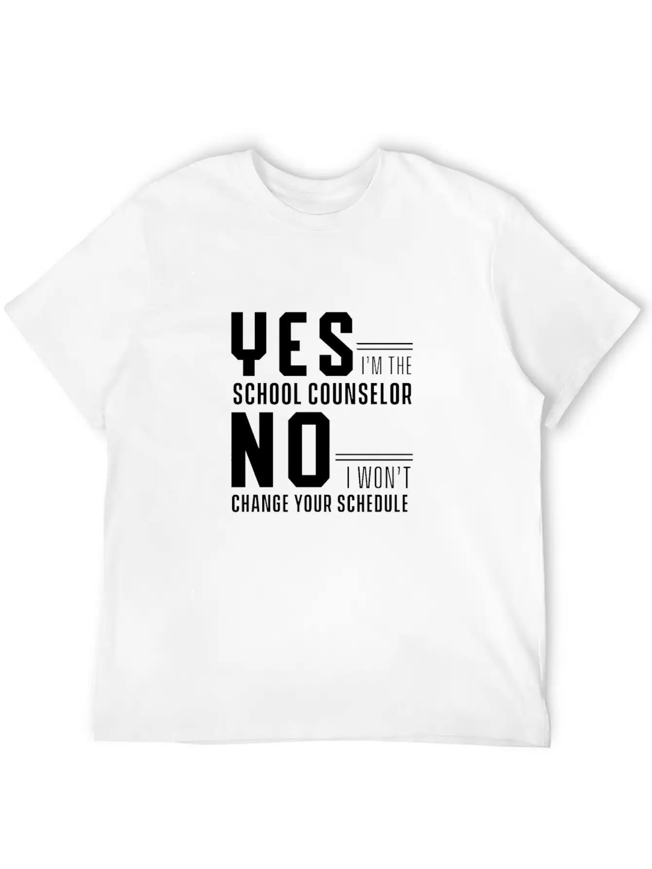Yes I'm School Counselor No I Wont Change Schedule Classic Fit Graphic Tee For Daily Comfort – Unisex Cotton Shirt