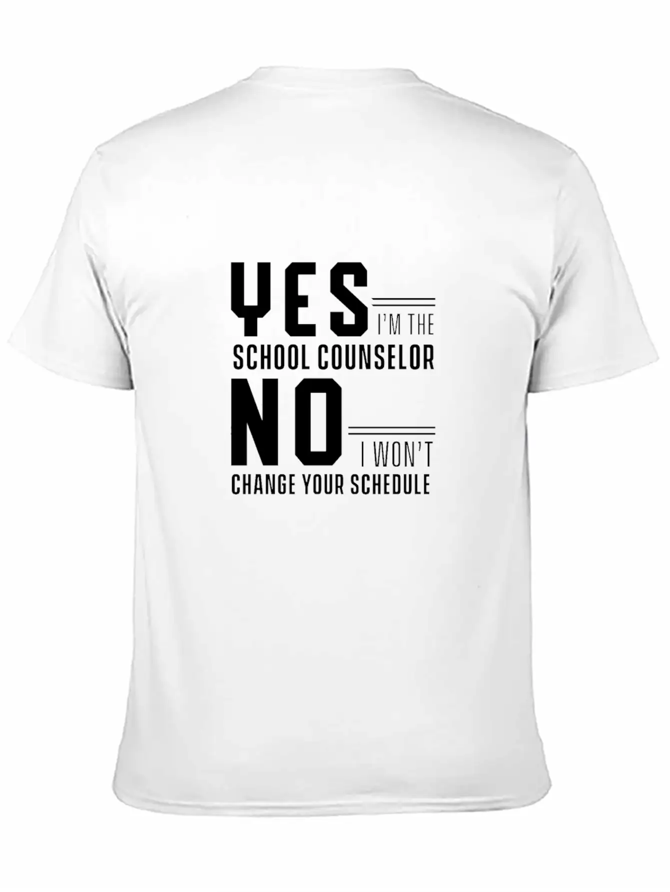 Yes I'm School Counselor No I Wont Change Schedule Classic Fit Graphic Tee For Daily Comfort – Unisex Cotton Shirt