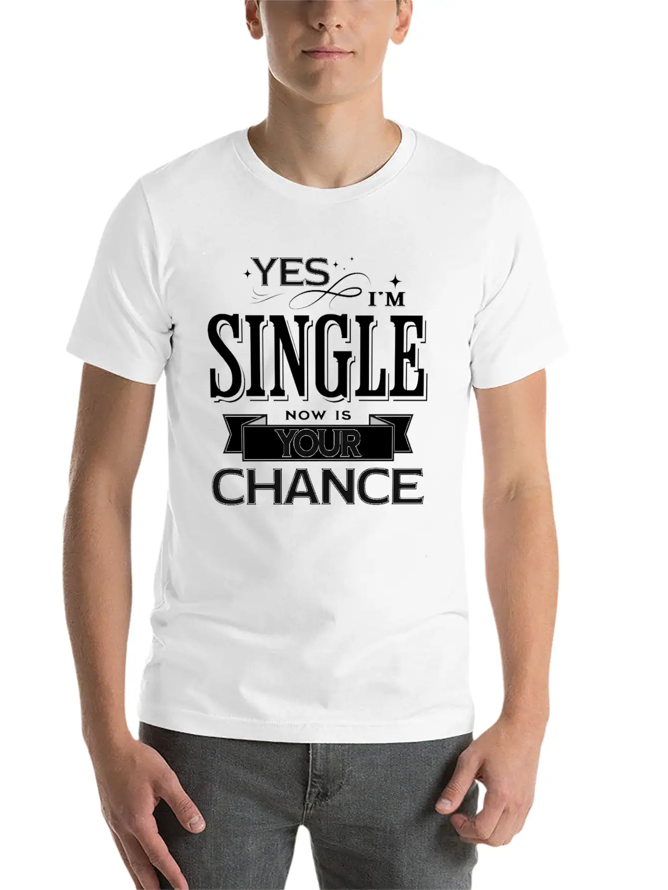 Yes I'm Single Now Is Your Chance Funny Saying Classic Fit Graphic Tee For Daily Comfort – Unisex Cotton Shirt