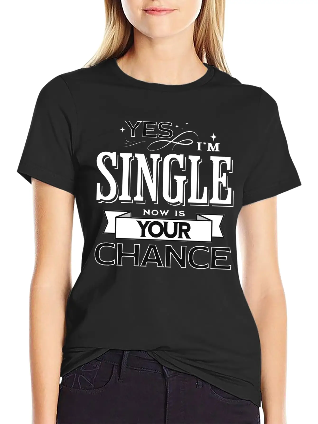 Yes I'm Single Now Is Your Chance Funny Saying Classic Fit Graphic Tee For Daily Comfort – Unisex Cotton Shirt