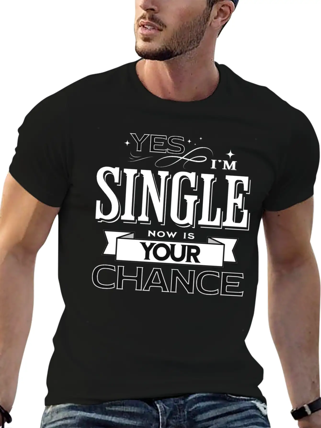 Yes I'm Single Now Is Your Chance Funny Saying Classic Fit Graphic Tee For Daily Comfort – Unisex Cotton Shirt