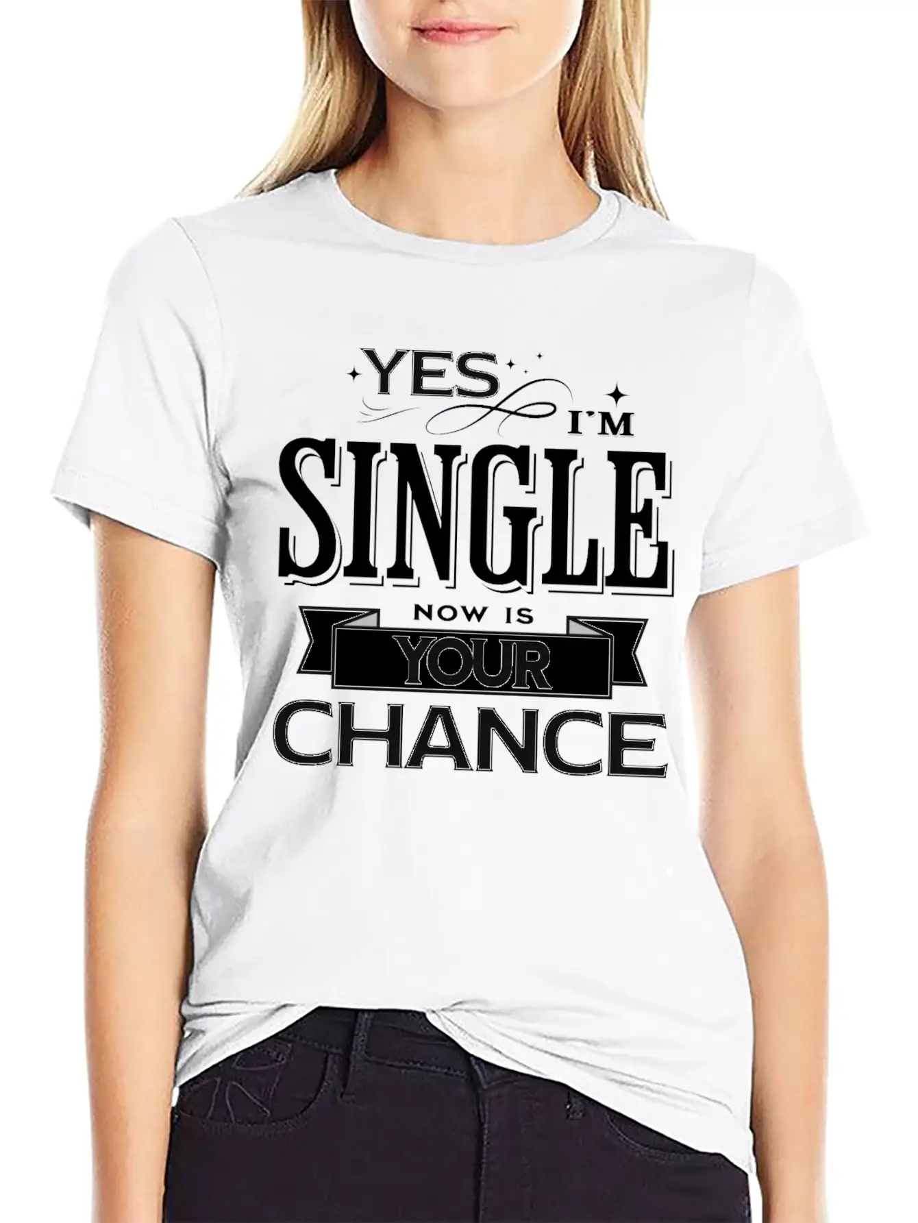 Yes I'm Single Now Is Your Chance Funny Saying Classic Fit Graphic Tee For Daily Comfort – Unisex Cotton Shirt