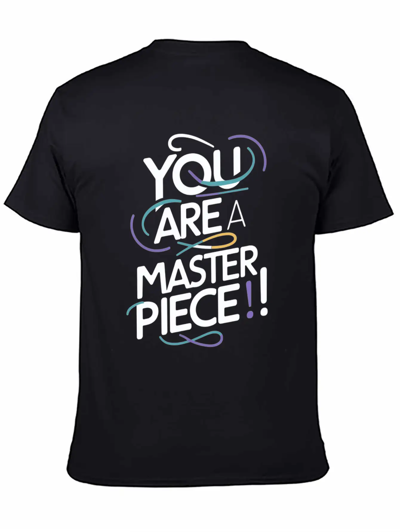 You Are A Masterpiece Unique Motivation Modern Fit Casual T-Shirt ��� Clean And Versatile Design
