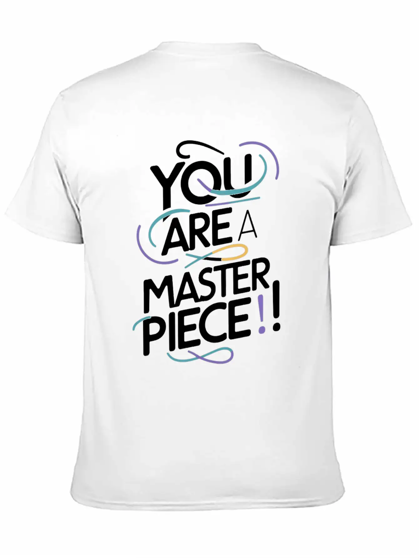 You Are A Masterpiece Unique Motivation Modern Fit Casual T-Shirt ��� Clean And Versatile Design