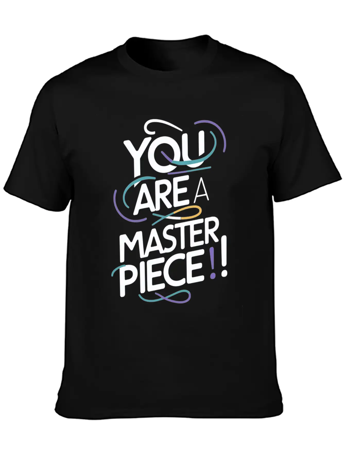 You Are A Masterpiece Unique Motivation Modern Fit Casual T-Shirt ��� Clean And Versatile Design