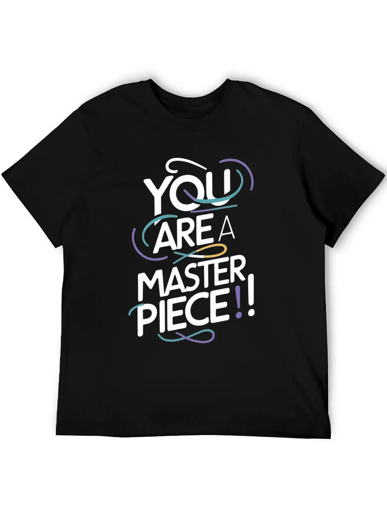 You Are A Masterpiece Unique Motivation Modern Fit Casual T-Shirt ��� Clean And Versatile Design