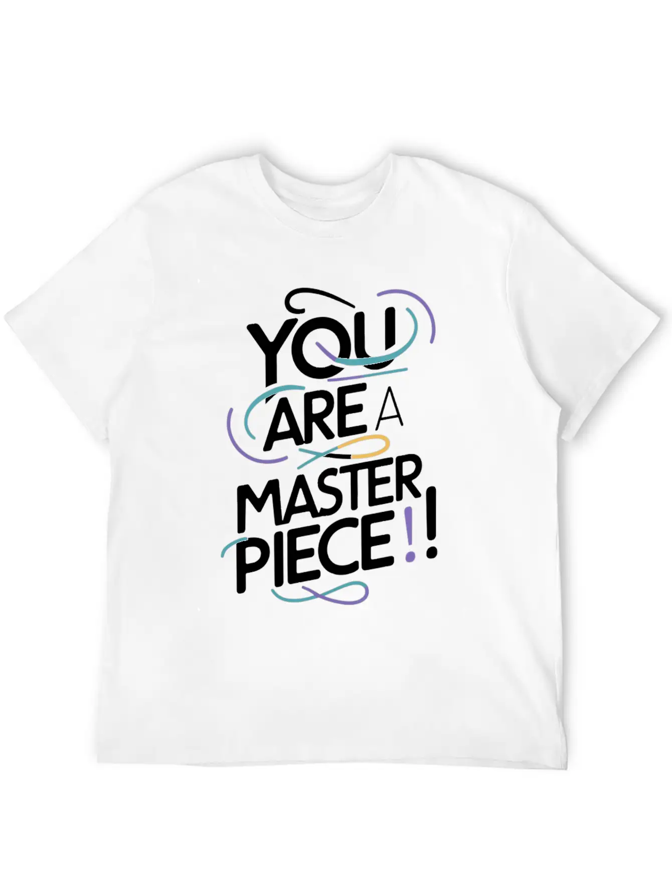 You Are A Masterpiece Unique Motivation Modern Fit Casual T-Shirt ��� Clean And Versatile Design