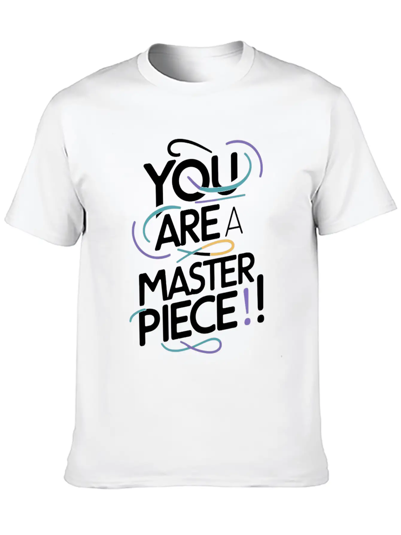 You Are A Masterpiece Unique Motivation Modern Fit Casual T-Shirt ��� Clean And Versatile Design