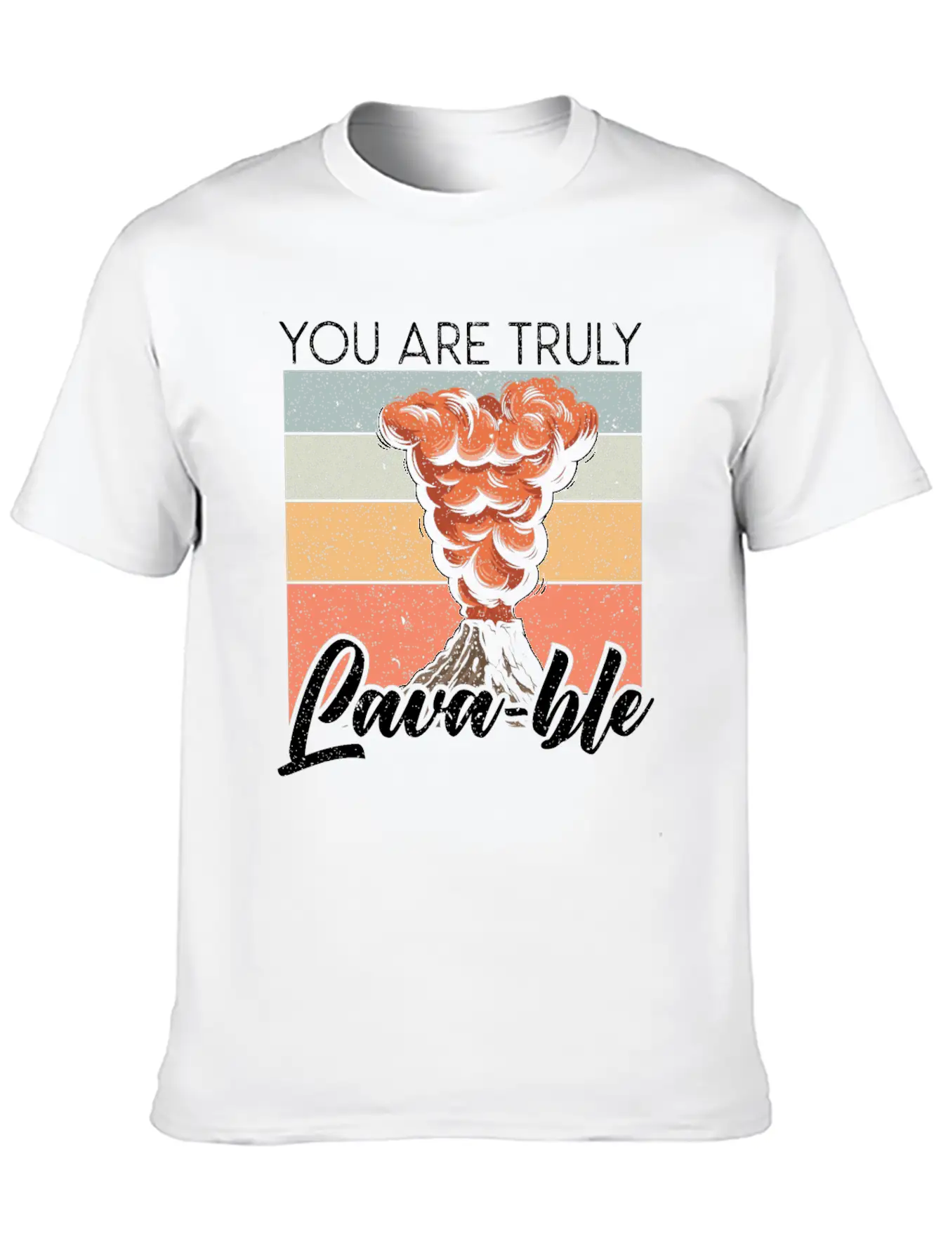 You Are Truly Lavable Lava Earth Science Volcano Unisex Casual T-Shirt – Clean Design For Daily Comfort