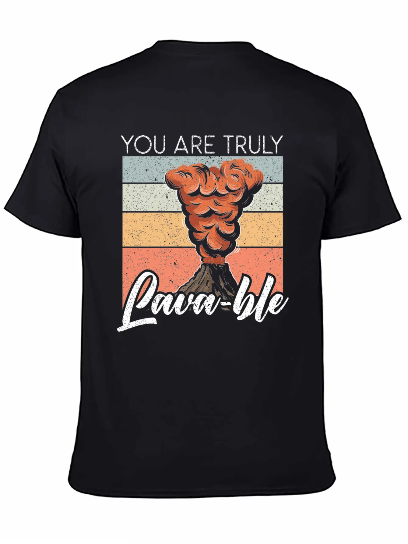 You Are Truly Lavable Lava Earth Science Volcano Unisex Casual T-Shirt – Clean Design For Daily Comfort