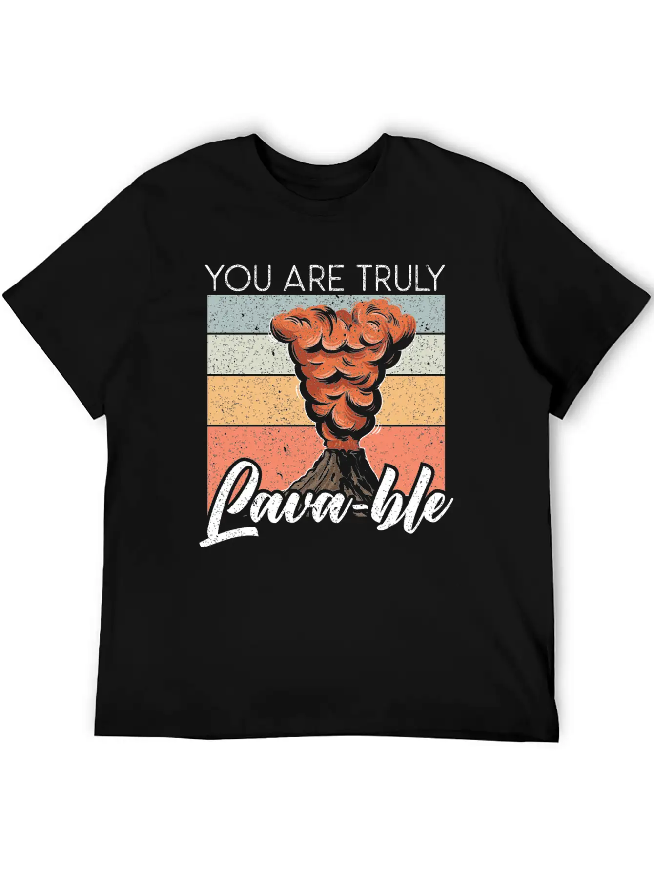 You Are Truly Lavable Lava Earth Science Volcano Unisex Casual T-Shirt – Clean Design For Daily Comfort