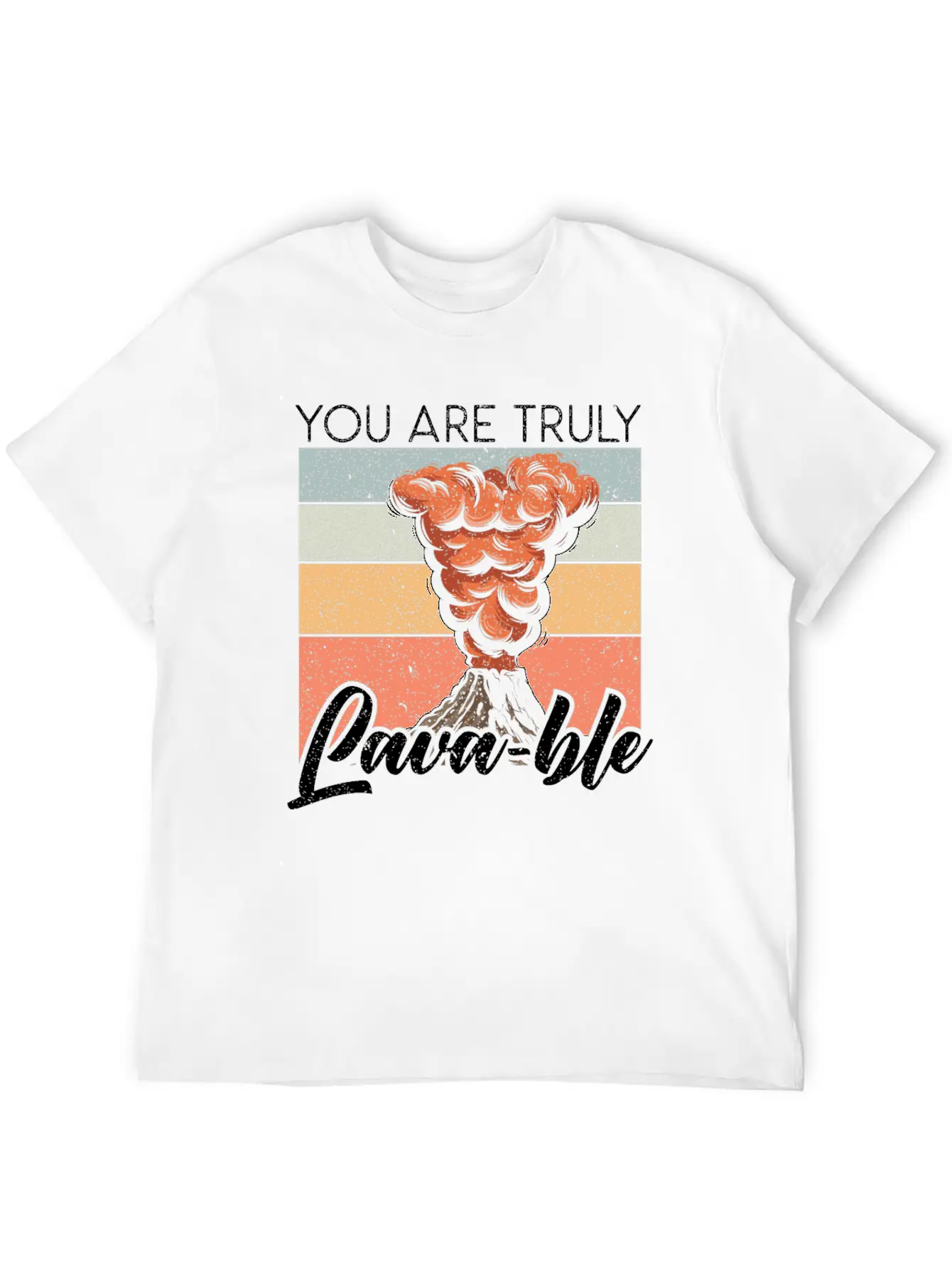 You Are Truly Lavable Lava Earth Science Volcano Unisex Casual T-Shirt – Clean Design For Daily Comfort