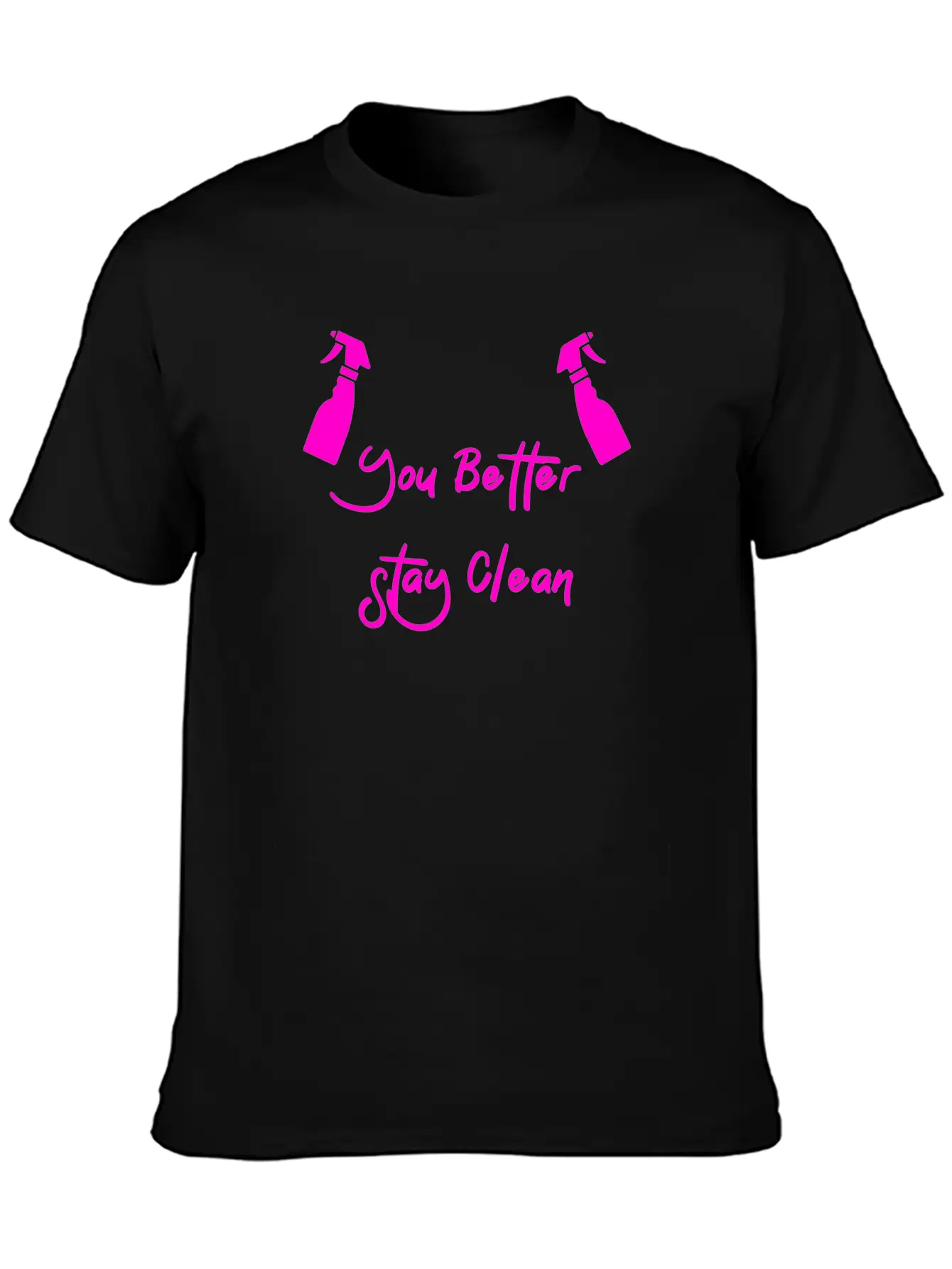 You Better Stay Clean Essential Cotton Tee For Daily Outfits – Unisex Style