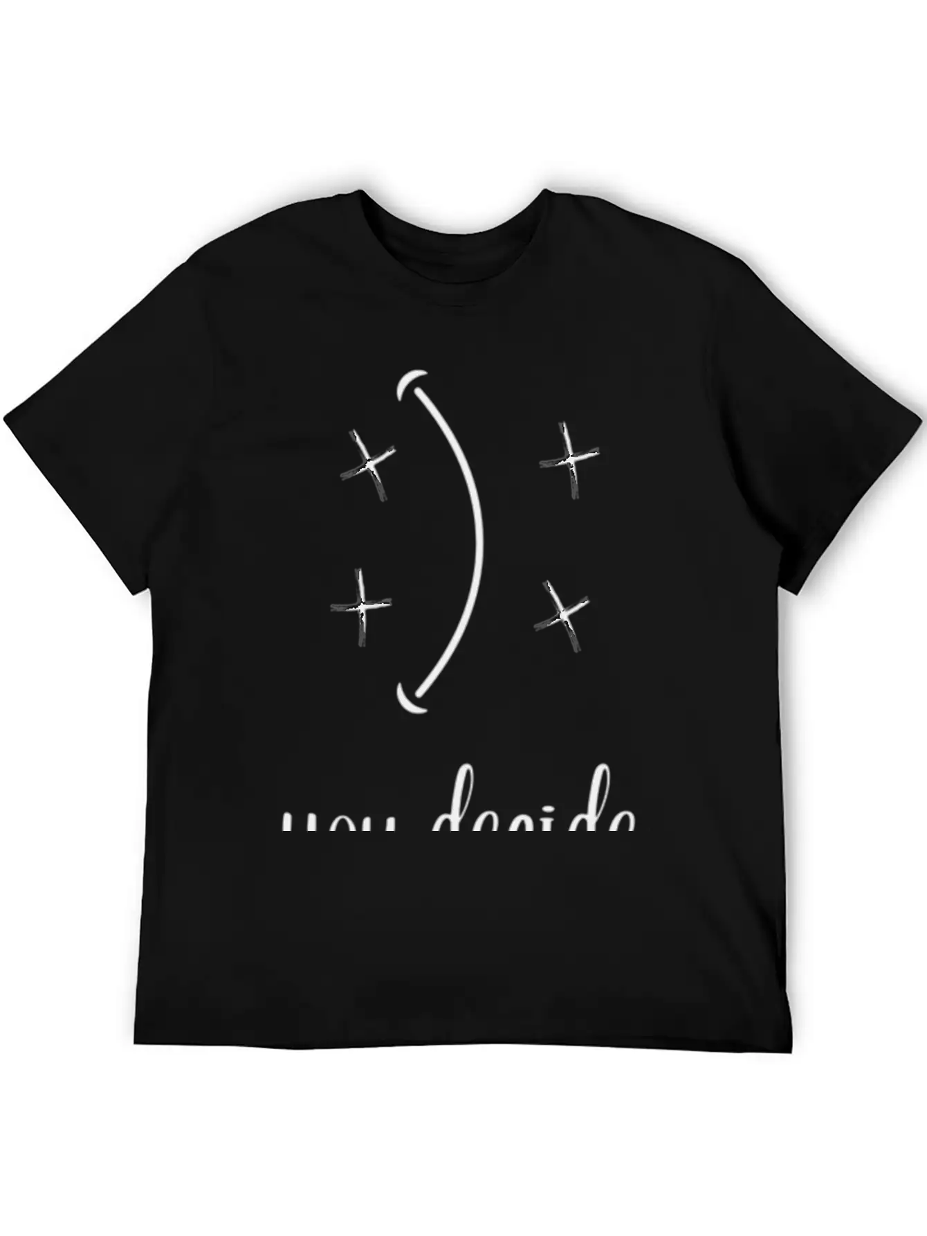 You Decide Happy Or Not Happy Basic Graphic T-Shirt – Daily Comfort In Soft Cotton
