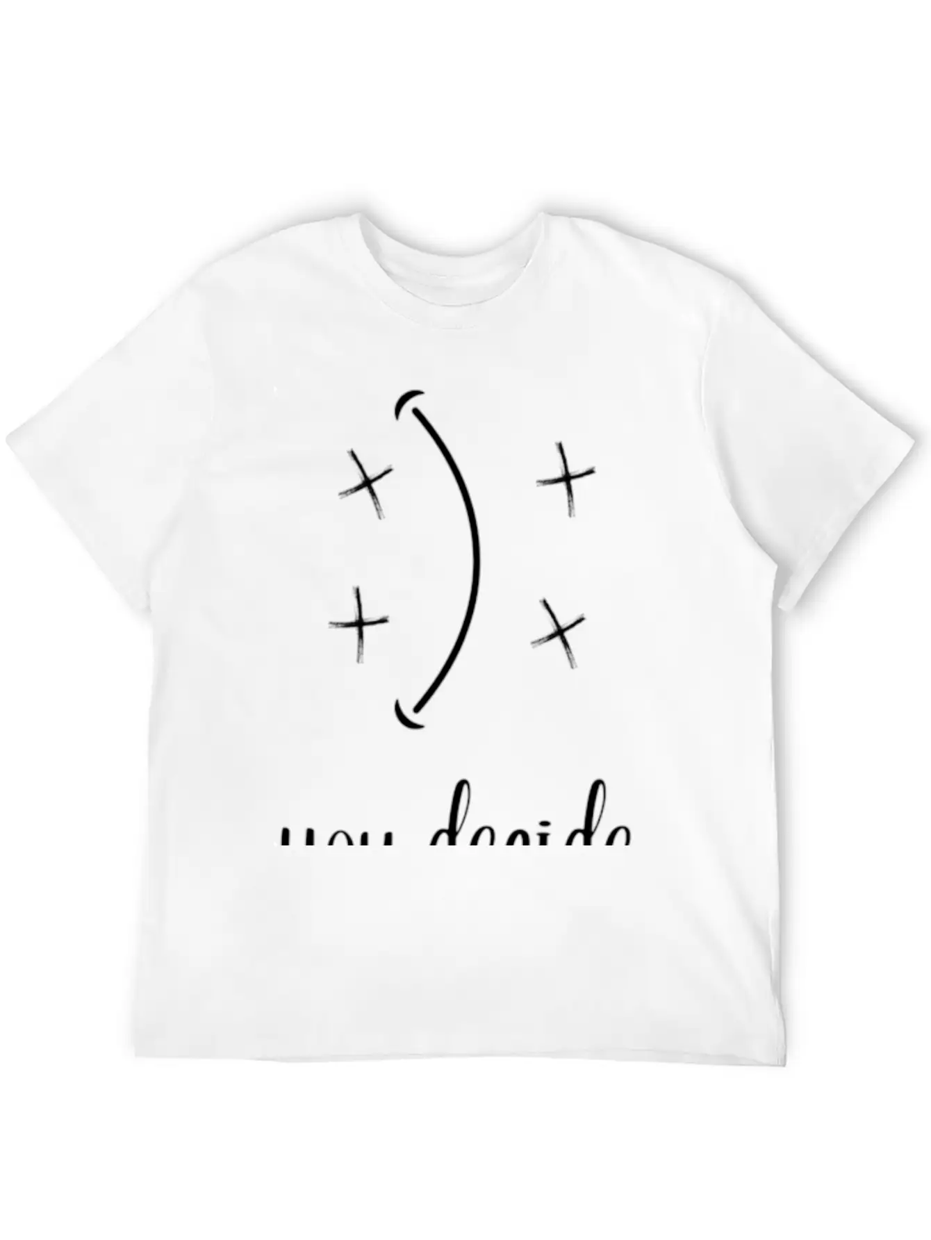 You Decide Happy Or Not Happy Basic Graphic T-Shirt – Daily Comfort In Soft Cotton