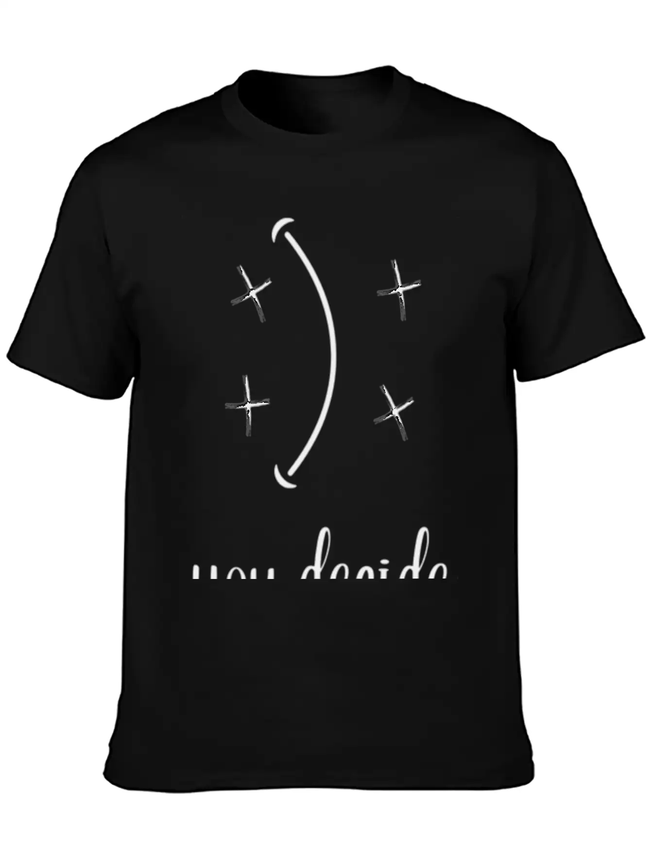 You Decide Happy Or Not Happy Basic Graphic T-Shirt – Daily Comfort In Soft Cotton