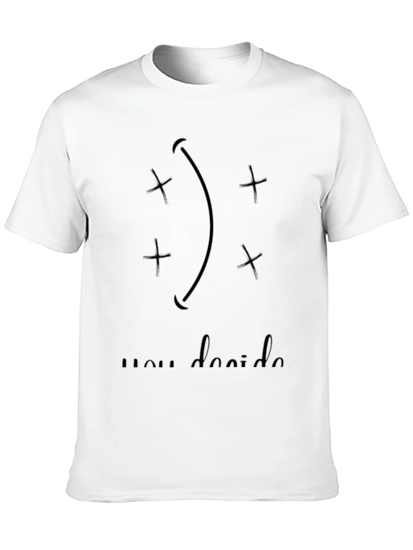 You Decide Happy Or Not Happy Basic Graphic T-Shirt – Daily Comfort In Soft Cotton