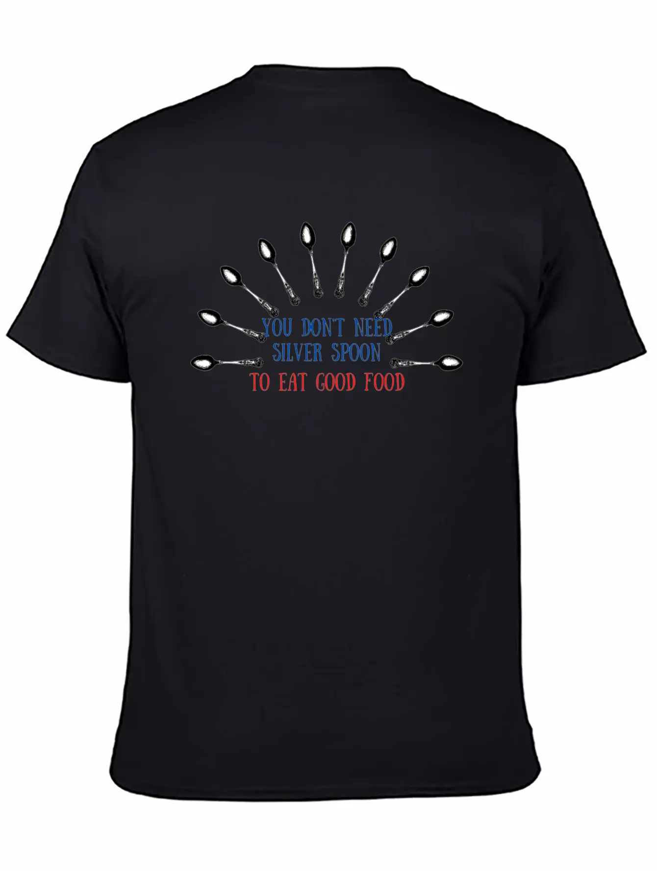 You Don't Need Silver Spoon To Eat Good Food Lightweight Cotton T-Shirt – Daily Comfort Graphic Shirt