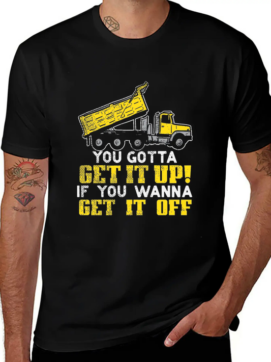 You Gotta Get It Up If You Wanna Get It Off Comfortable Minimalist Graphic Tee – Summer Style Essential