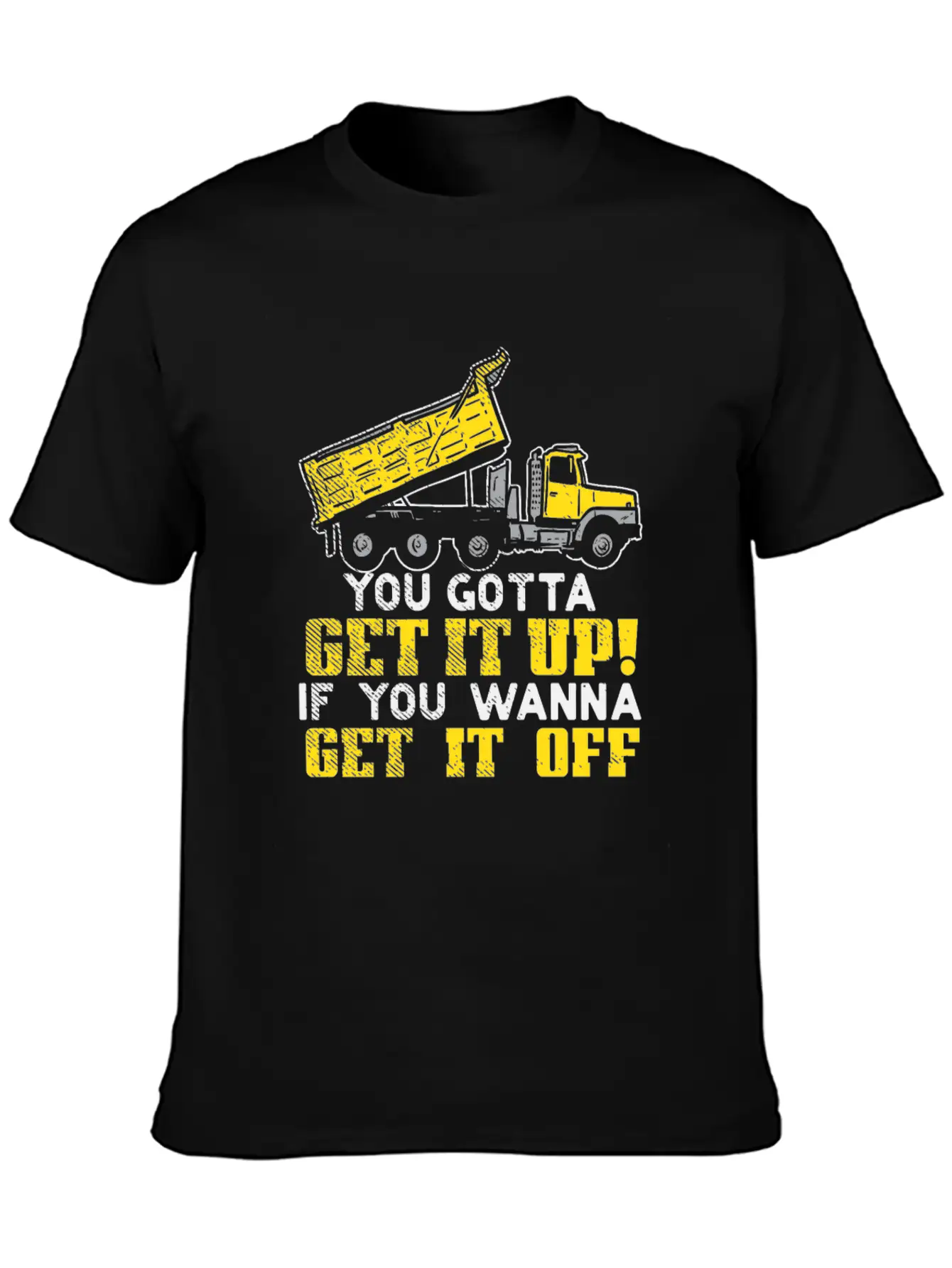 You Gotta Get It Up If You Wanna Get It Off Comfortable Minimalist Graphic Tee – Summer Style Essential