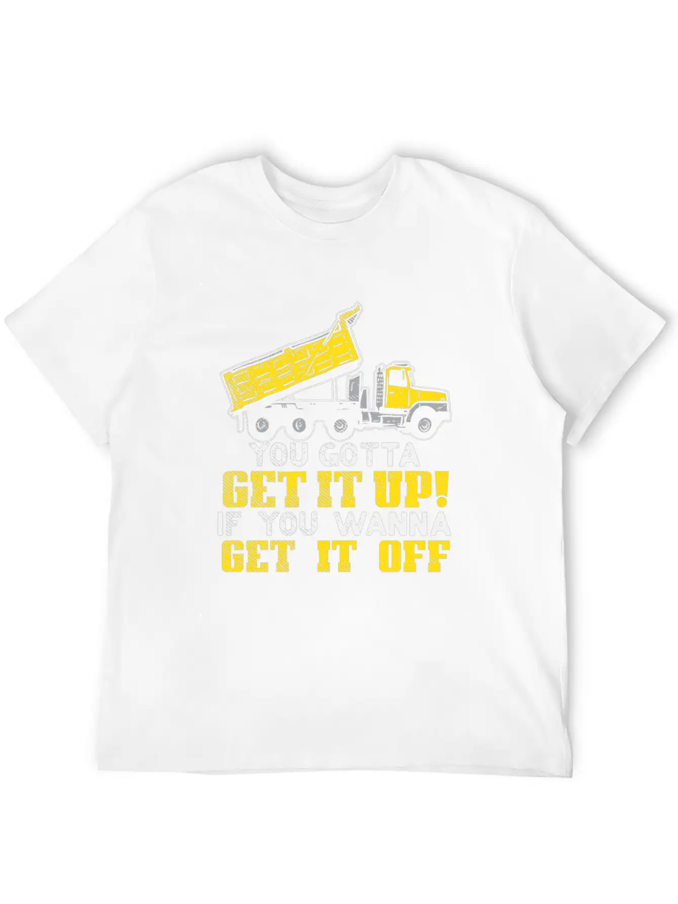 You Gotta Get It Up If You Wanna Get It Off Comfortable Minimalist Graphic Tee – Summer Style Essential