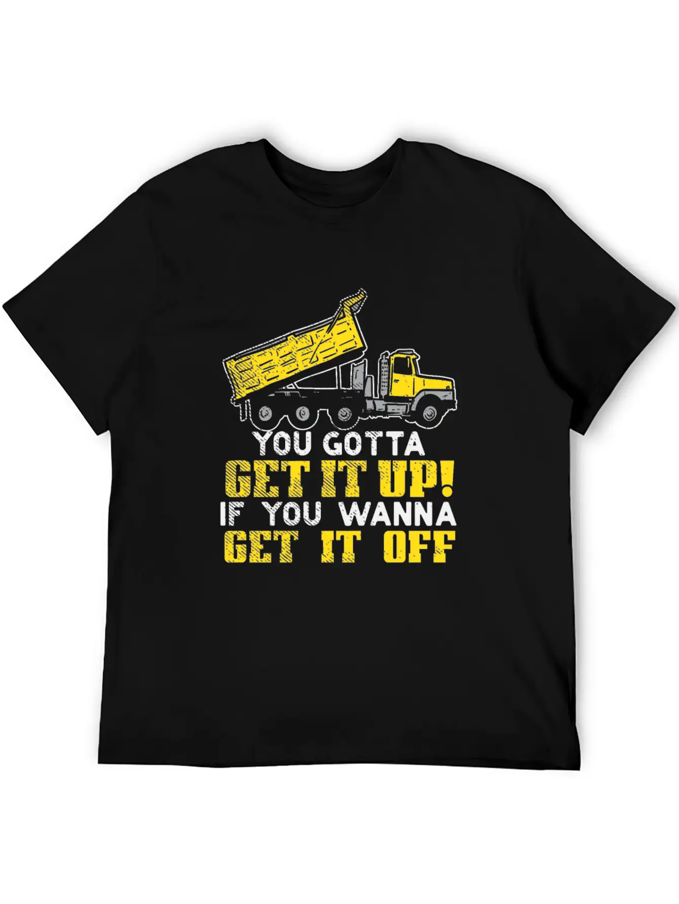 You Gotta Get It Up If You Wanna Get It Off Comfortable Minimalist Graphic Tee – Summer Style Essential
