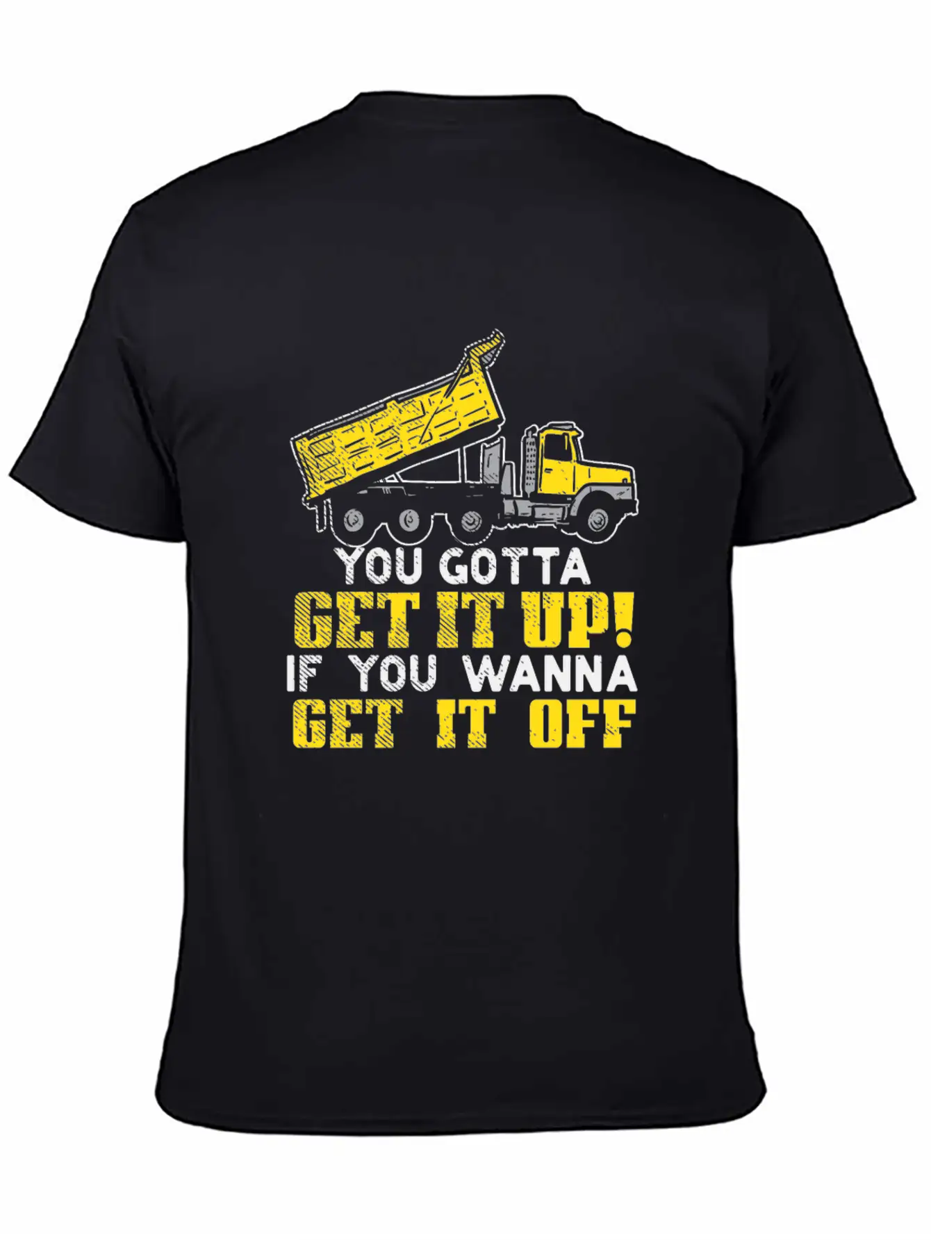 You Gotta Get It Up If You Wanna Get It Off Comfortable Minimalist Graphic Tee – Summer Style Essential