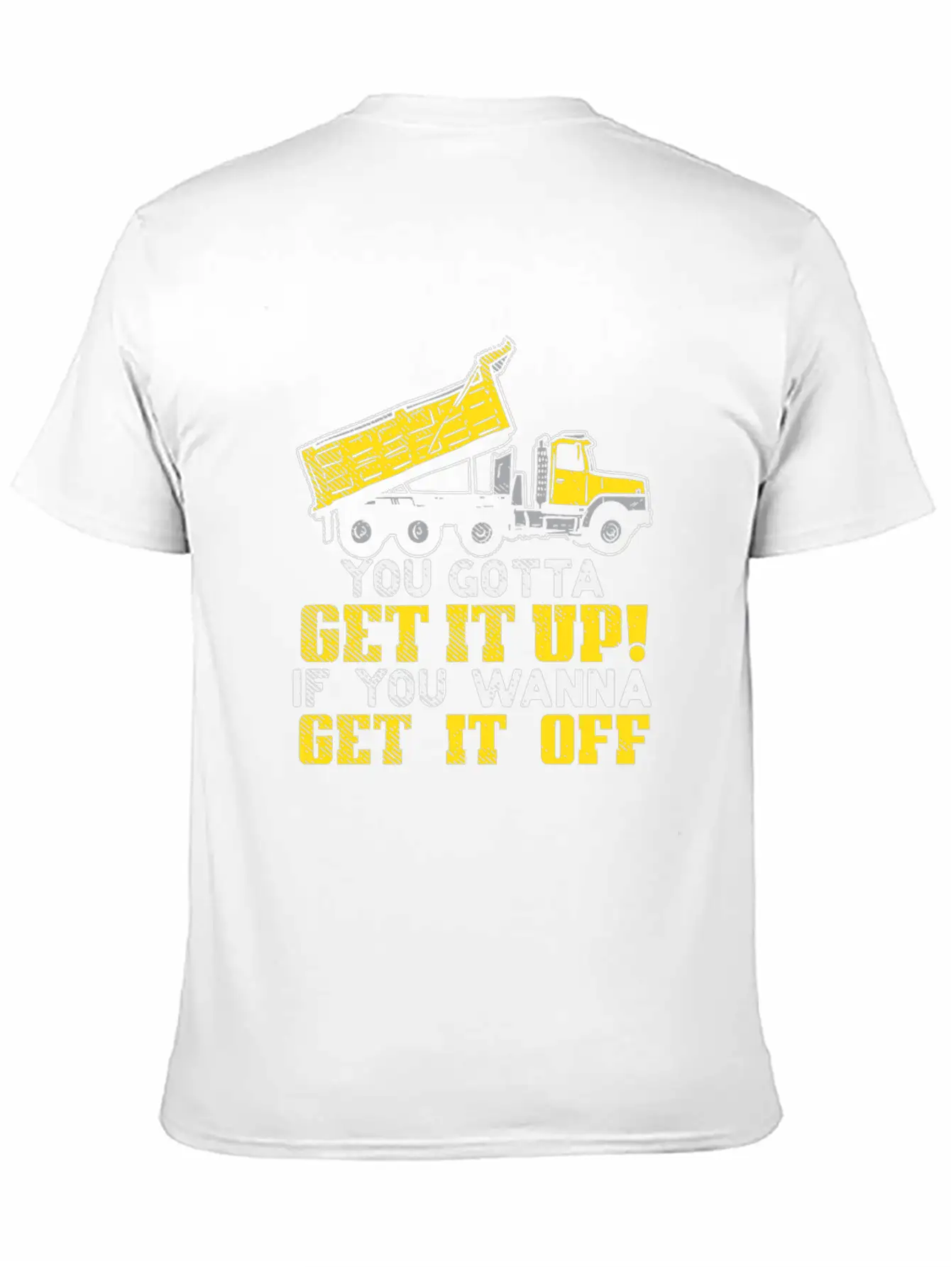 You Gotta Get It Up If You Wanna Get It Off Comfortable Minimalist Graphic Tee – Summer Style Essential