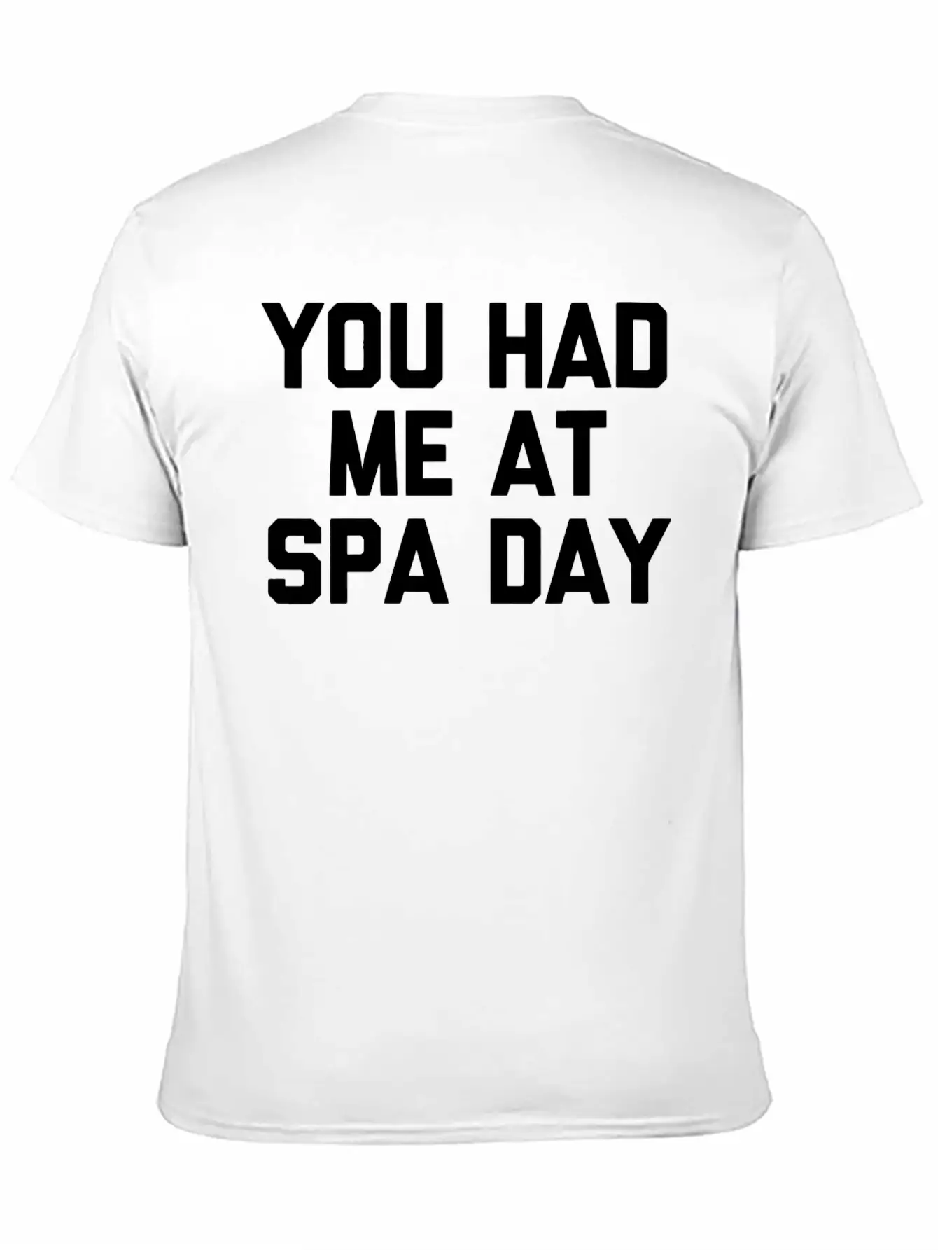 You Had Me At Spa Day T-Shirt Funny Saying Sarcast Modern Fit Casual T-Shirt – Clean And Versatile Design