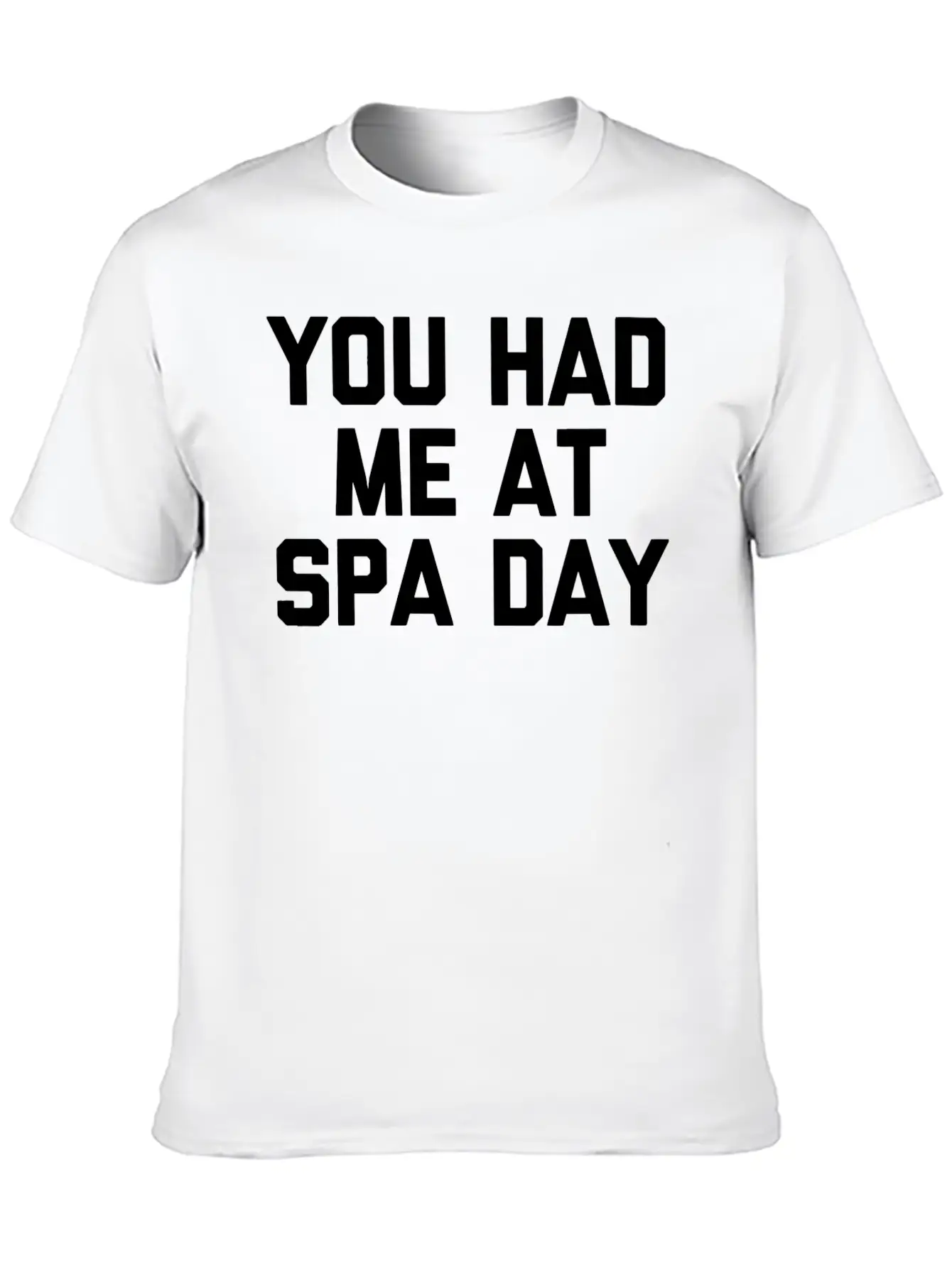 You Had Me At Spa Day T-Shirt Funny Saying Sarcast Modern Fit Casual T-Shirt – Clean And Versatile Design