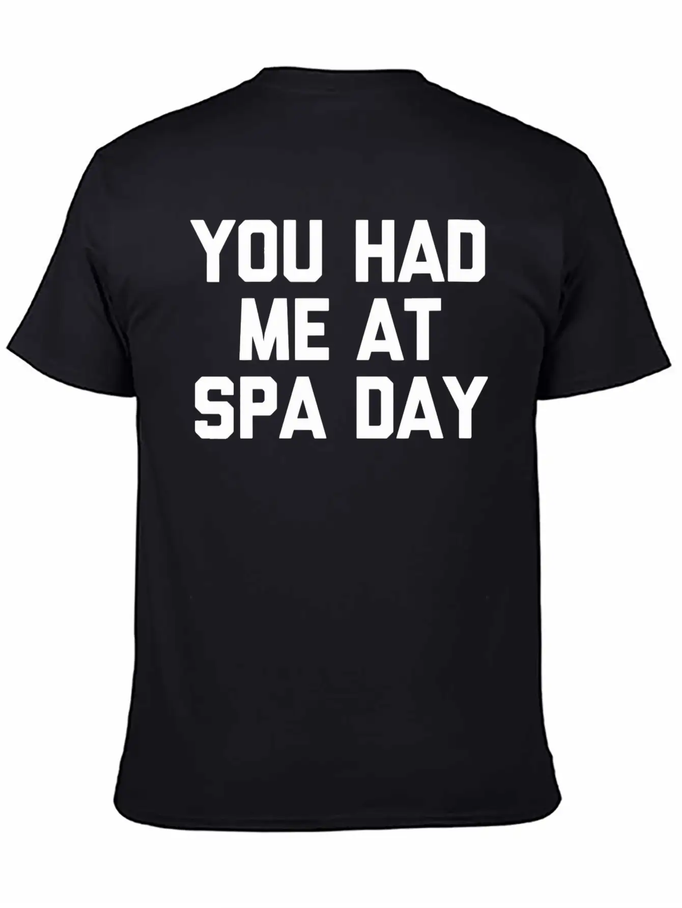 You Had Me At Spa Day T-Shirt Funny Saying Sarcast Modern Fit Casual T-Shirt – Clean And Versatile Design