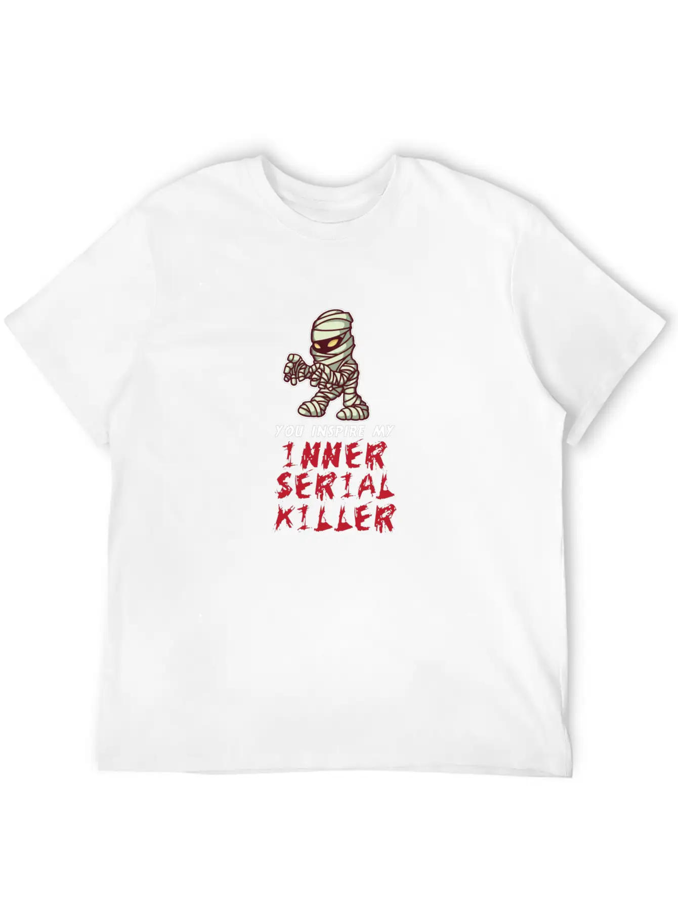 You Inspire My Inner Serial Killer Stylish Everyday T-Shirt – Unisex Basic Cotton Tee
