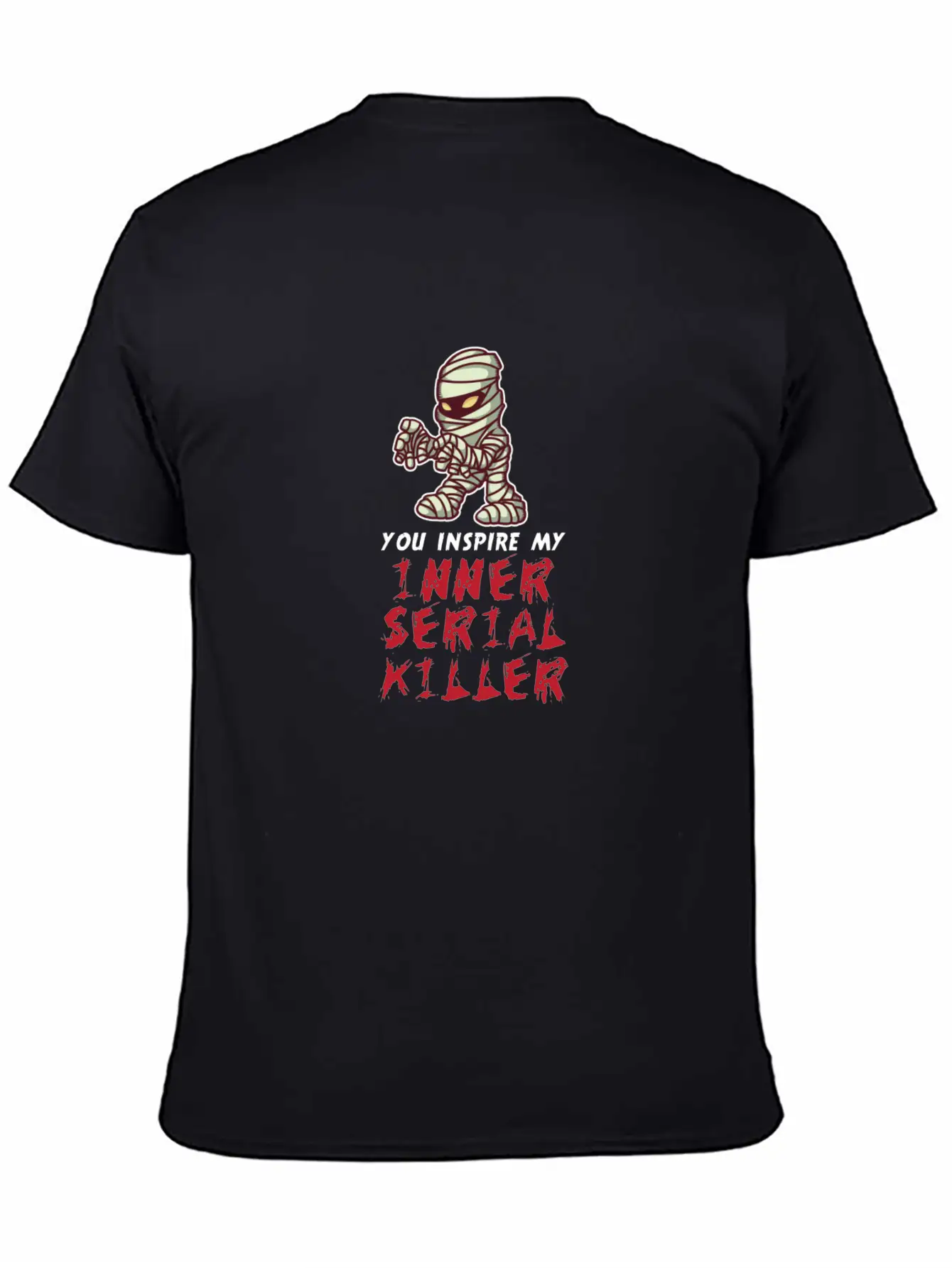 You Inspire My Inner Serial Killer Stylish Everyday T-Shirt – Unisex Basic Cotton Tee