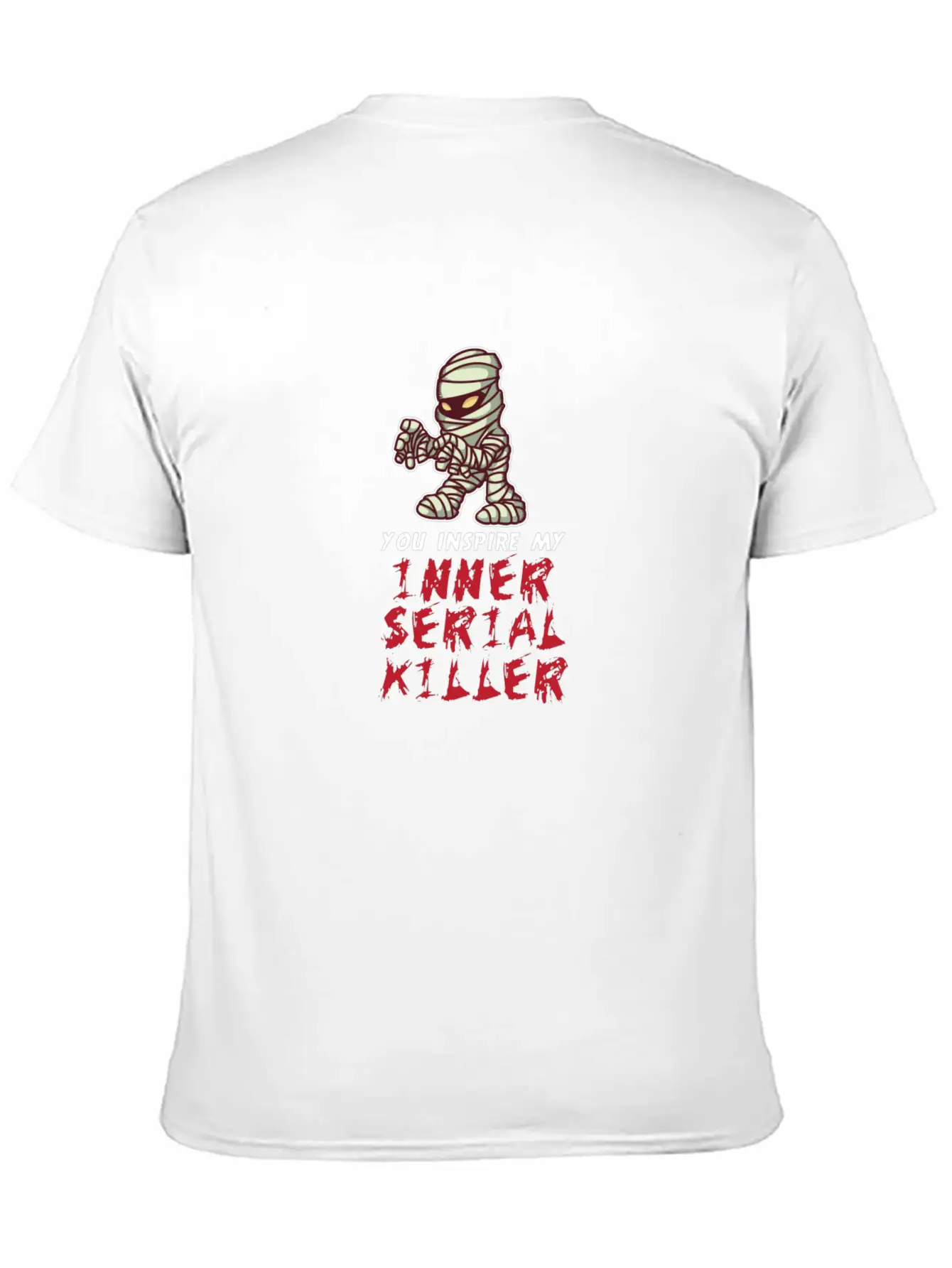 You Inspire My Inner Serial Killer Stylish Everyday T-Shirt – Unisex Basic Cotton Tee