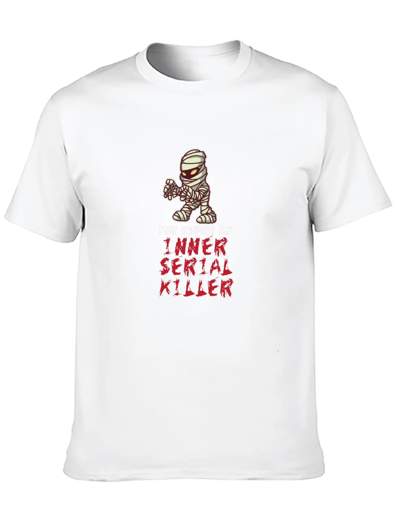 You Inspire My Inner Serial Killer Stylish Everyday T-Shirt – Unisex Basic Cotton Tee
