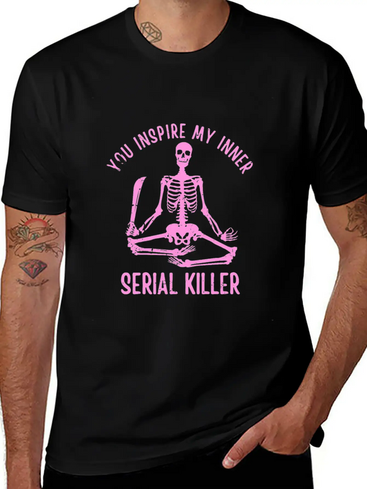 You Inspire My Inner Serial Killer Unisex Casual T-Shirt – Clean Design For Daily Comfort