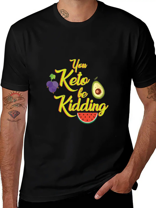 You Keto Be Kidding - Keto Diet Unisex Casual T-Shirt – Clean Design For Daily Comfort