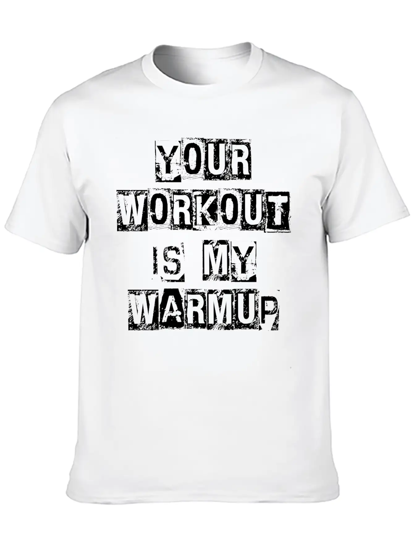 Your Workout Is My Warmup Lightweight Cotton T-Shirt – Daily Comfort Graphic Shirt