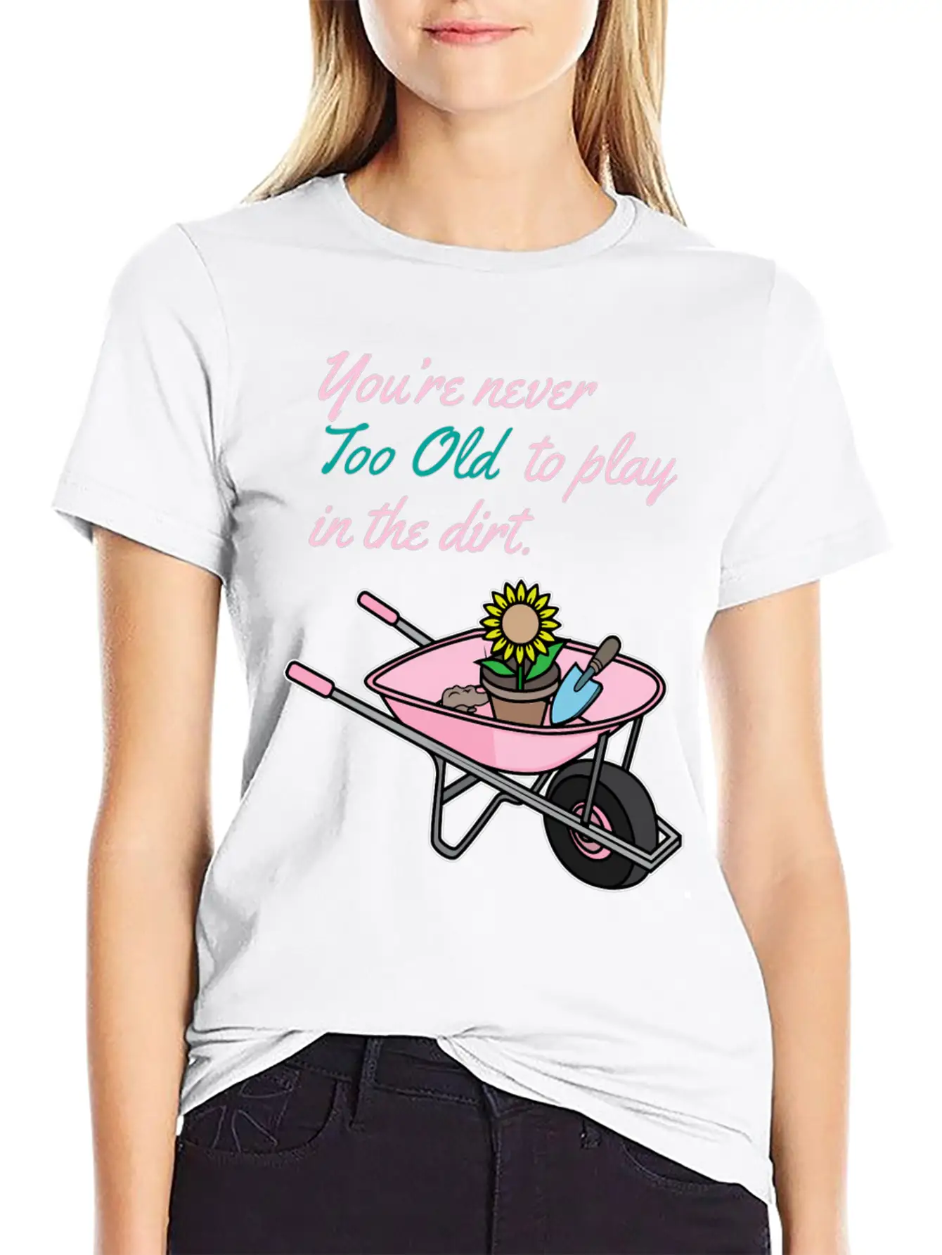Youre Never Too Old To Play In Dirt Gardening Classic Fit Graphic Tee For Daily Comfort – Unisex Cotton Shirt