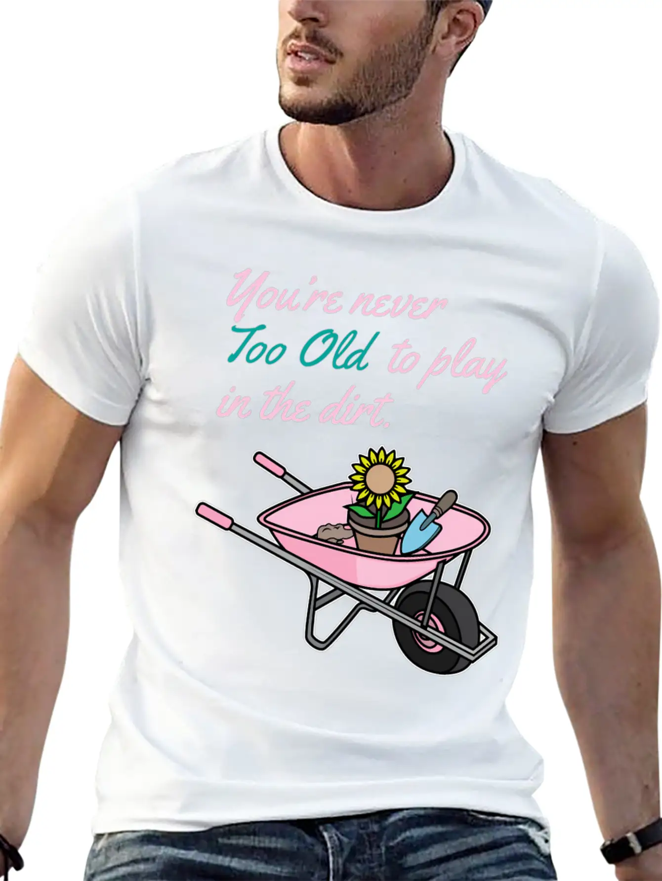 Youre Never Too Old To Play In Dirt Gardening Classic Fit Graphic Tee For Daily Comfort – Unisex Cotton Shirt