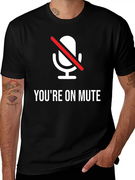 You're On Mute, You're On Mute Funny Basic Graphic T-Shirt – Daily Comfort In Soft Cotton