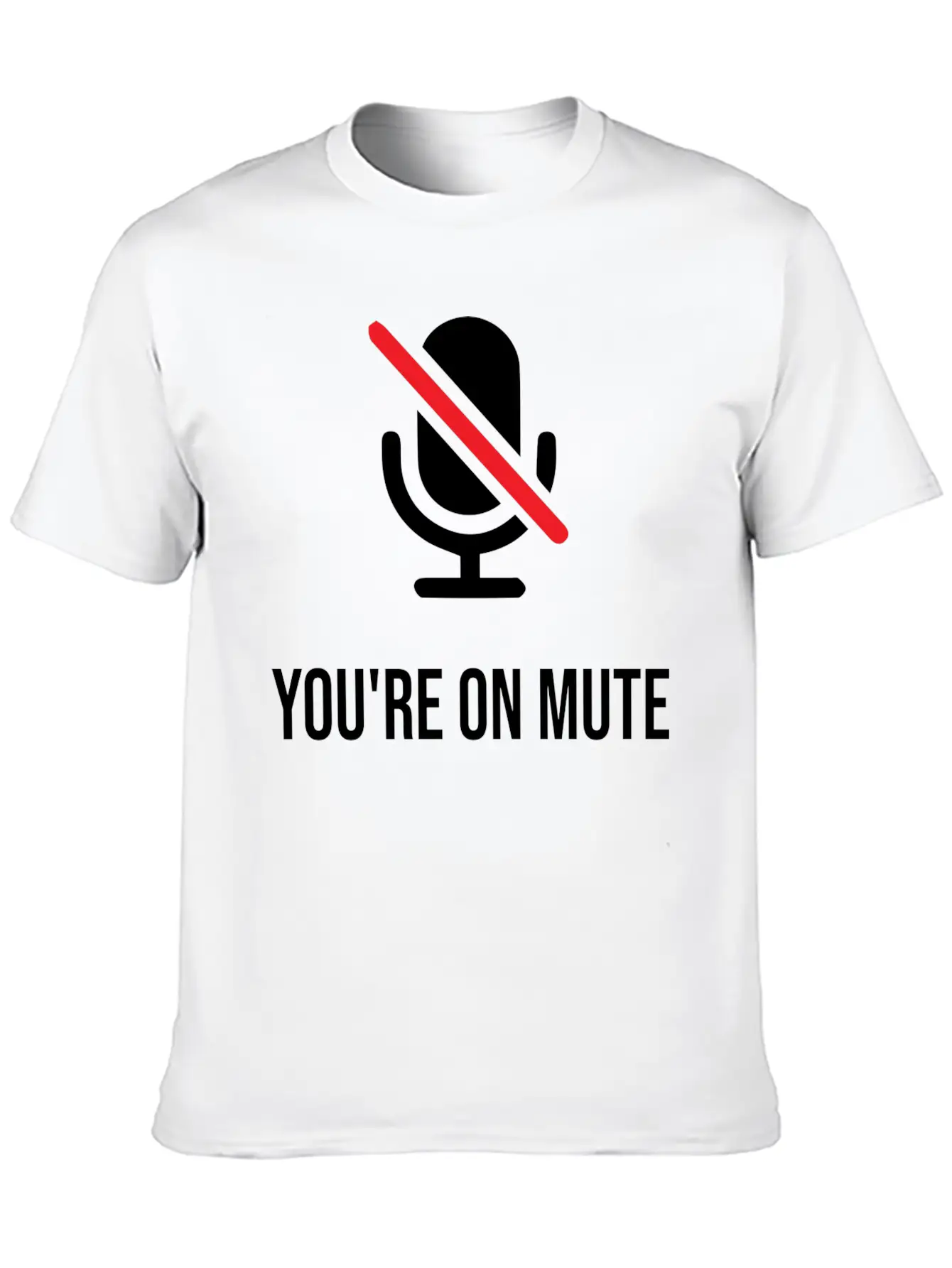 You're On Mute, You're On Mute Funny Basic Graphic T-Shirt – Daily Comfort In Soft Cotton