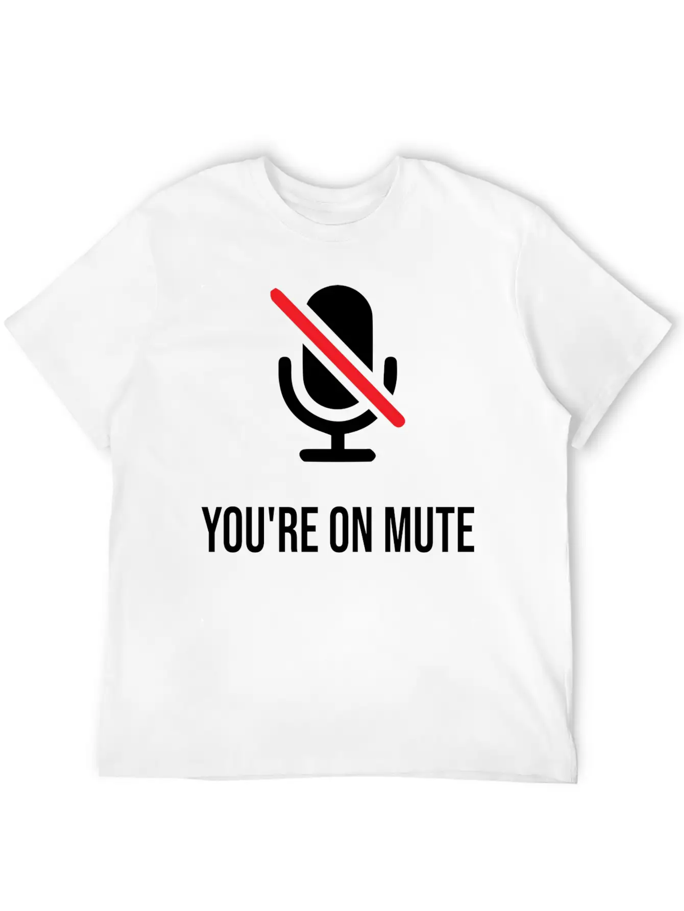 You're On Mute, You're On Mute Funny Basic Graphic T-Shirt – Daily Comfort In Soft Cotton