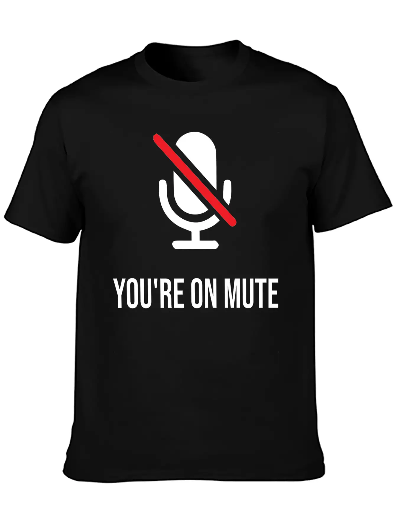 You're On Mute, You're On Mute Funny Basic Graphic T-Shirt – Daily Comfort In Soft Cotton