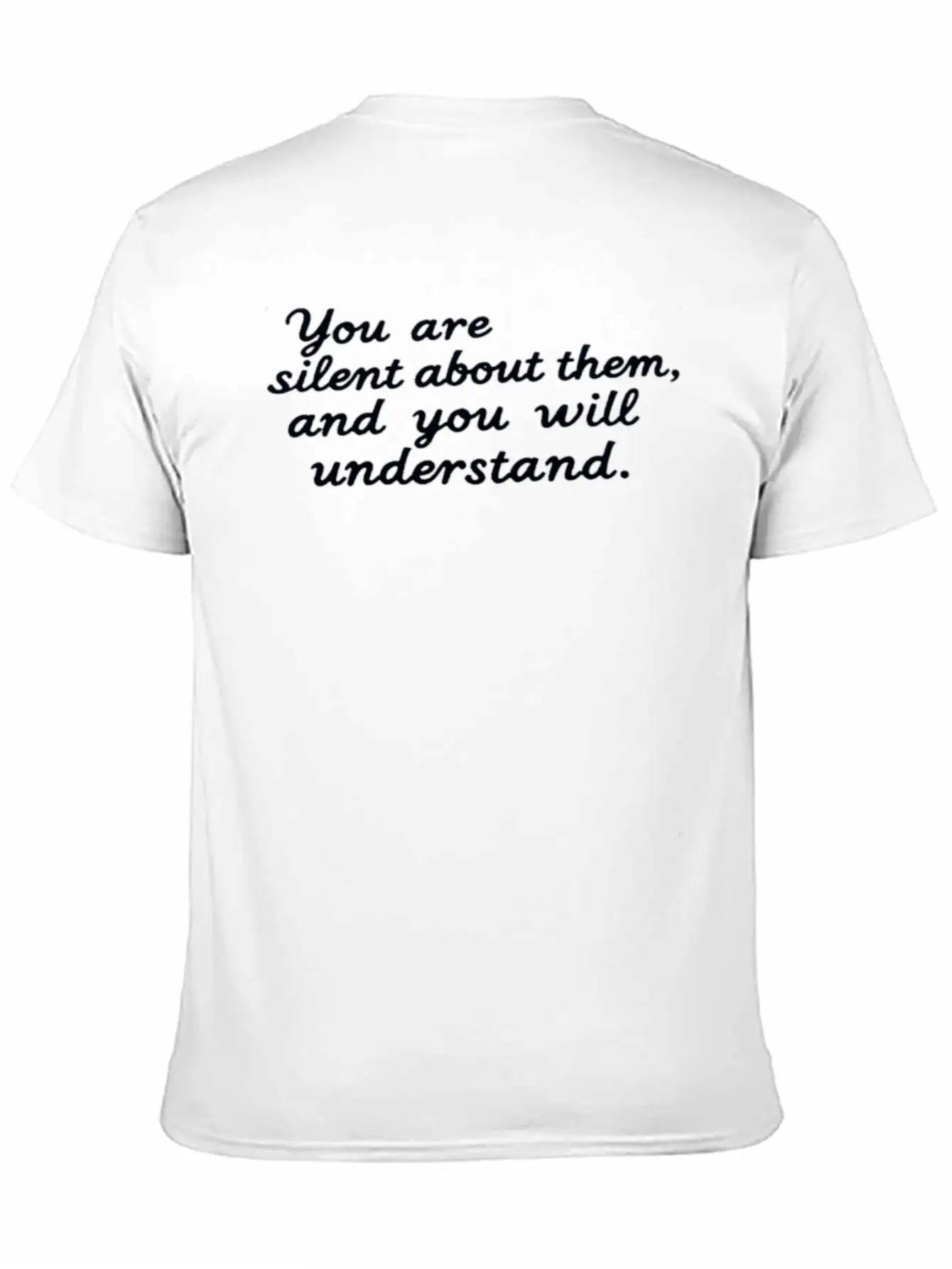 You're Silent About Them, And You'll Understand Lightweight Cotton T-Shirt – Daily Comfort Graphic Shirt