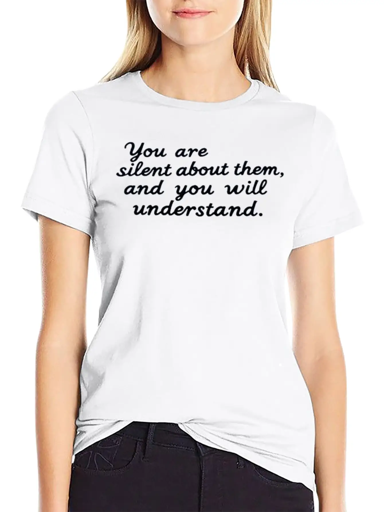 You're Silent About Them, And You'll Understand Lightweight Cotton T-Shirt – Daily Comfort Graphic Shirt