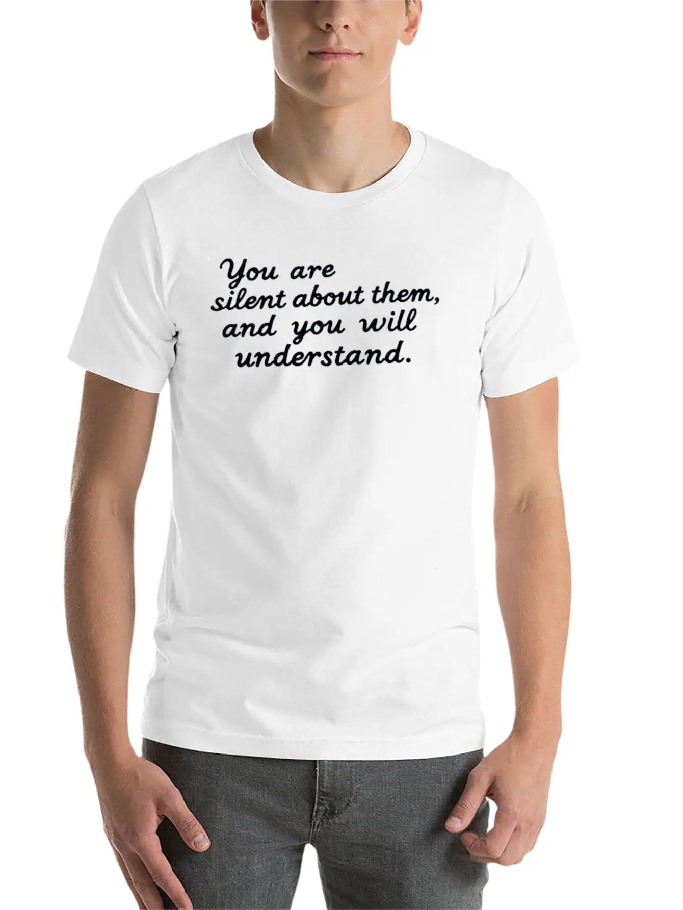 You're Silent About Them, And You'll Understand Lightweight Cotton T-Shirt – Daily Comfort Graphic Shirt